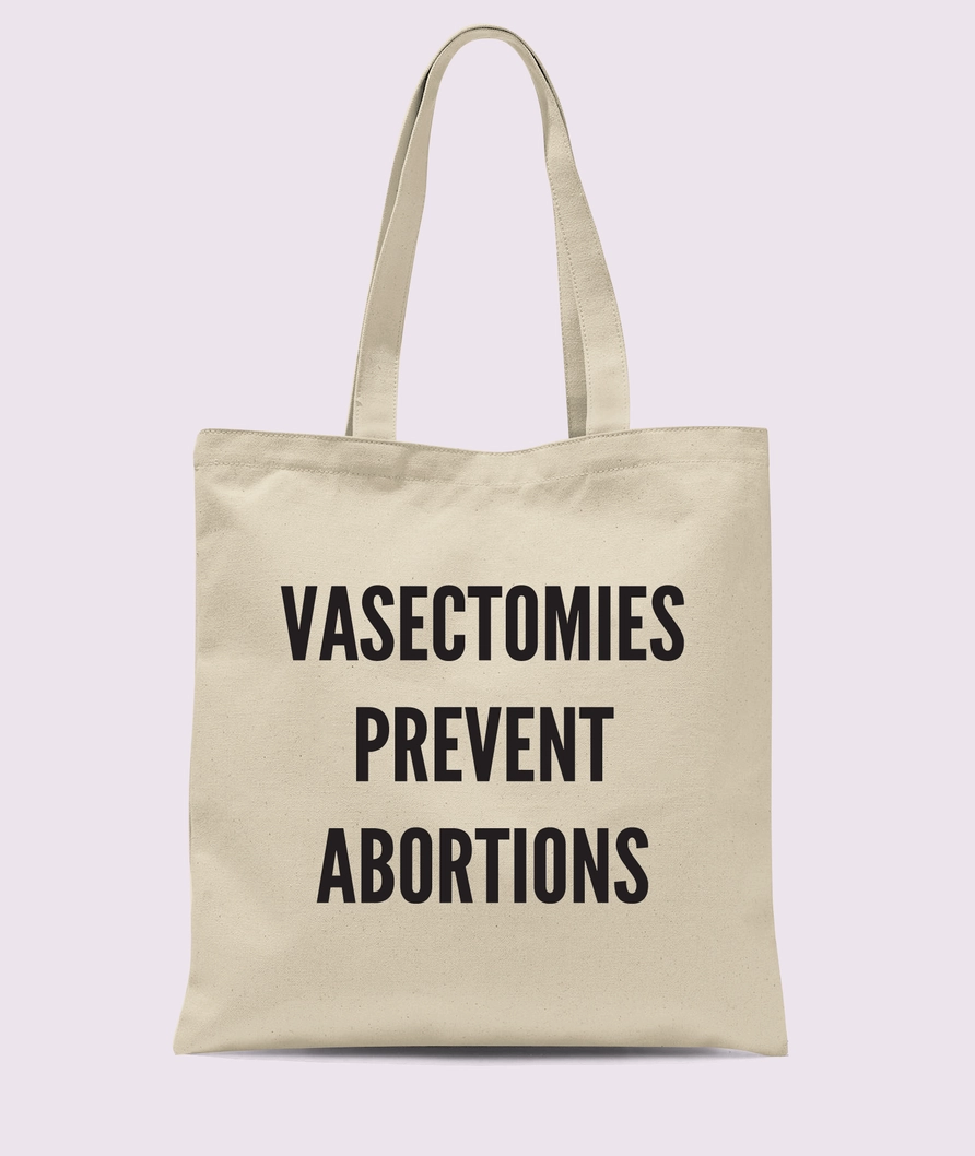 Vasectomies Prevent Abortions Tote Bag