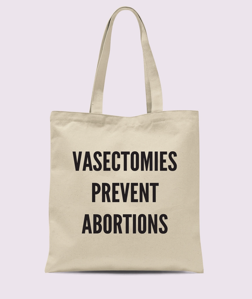 Vasectomies Prevent Abortions Tote Bag